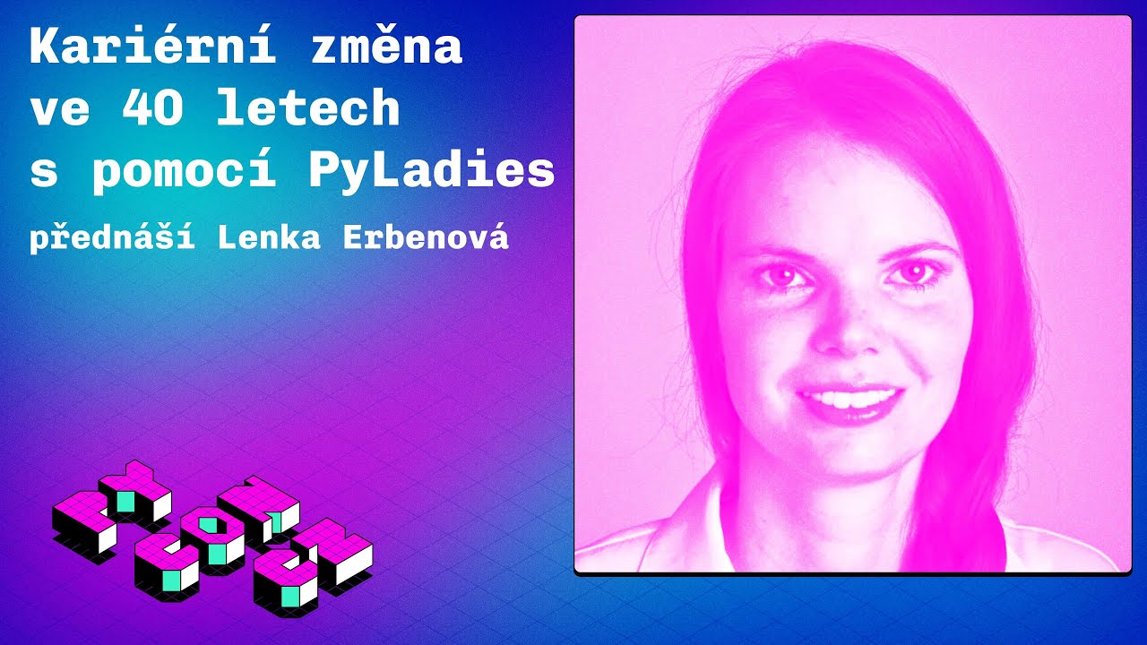 Kariérní změna ve 40 letech s pomocí PyLadies - talk video