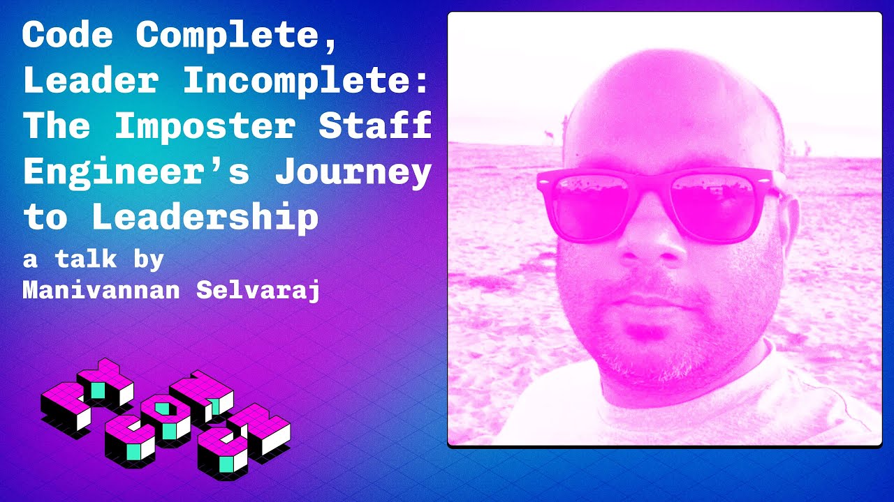 Code Complete, Leader Incomplete: The Imposter Staff Engineer’s Journey to Leadership - talk video